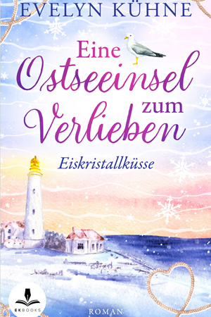 Cover des Romans „Eine Ostseeinsel zum Verlieben – Eiskristallküsse“ von Evelyn Kühne. Es zeigt einen Leuchtturm an der winterlichen Ostseeküste mit Schneeflocken und einer Möwe im Vordergrund.